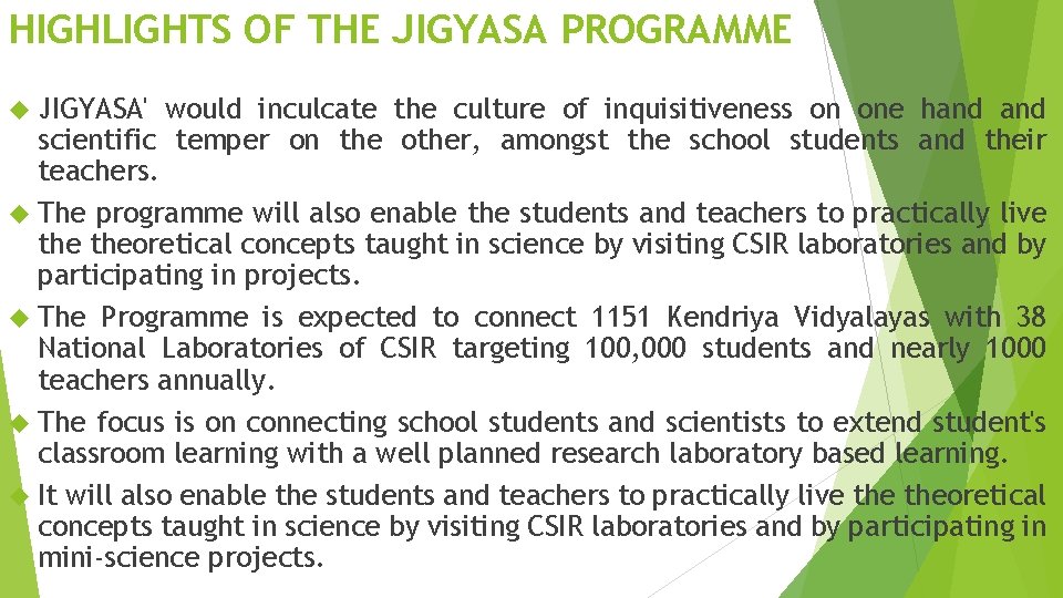 HIGHLIGHTS OF THE JIGYASA PROGRAMME JIGYASA' would inculcate the culture of inquisitiveness on one