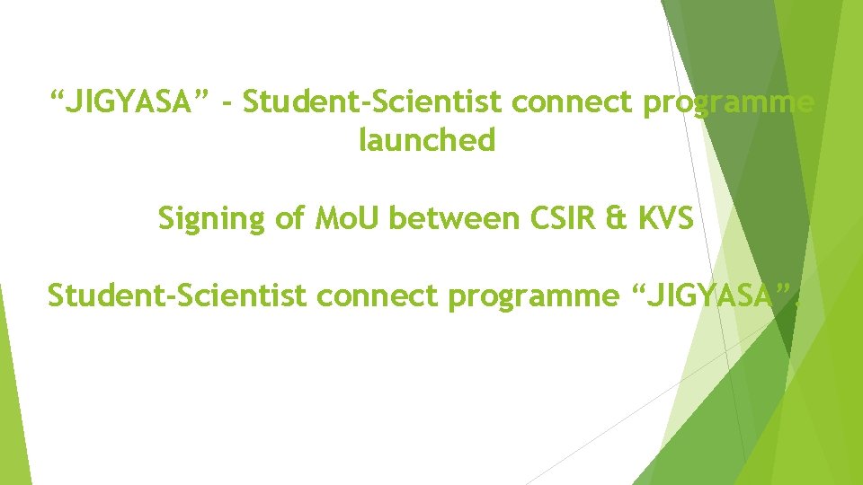 “JIGYASA” - Student-Scientist connect programme launched Signing of Mo. U between CSIR & KVS