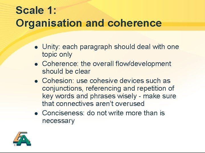 Scale 1: Organisation and coherence l l Unity: each paragraph should deal with one