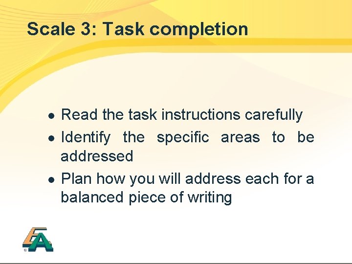 Scale 3: Task completion l l l Read the task instructions carefully Identify the