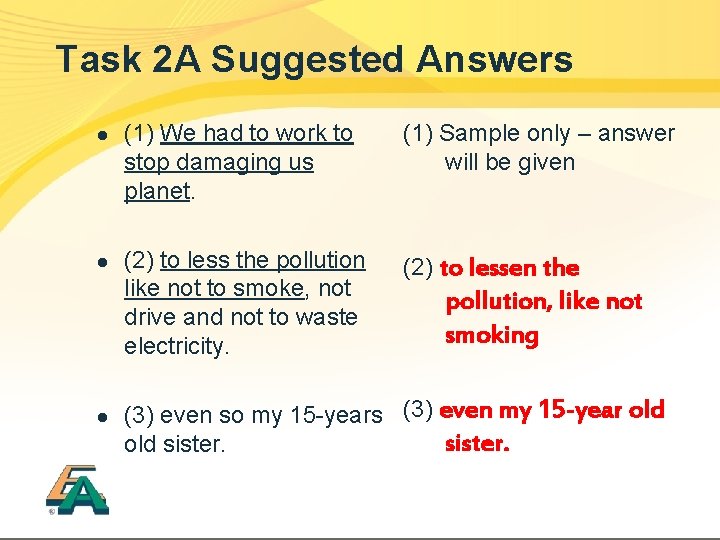 Task 2 A Suggested Answers l (1) We had to work to stop damaging