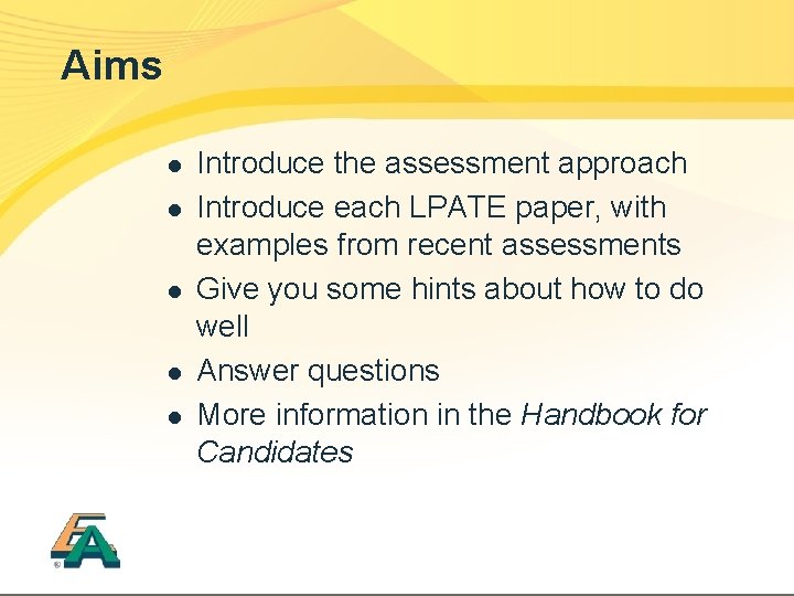 Aims l l l Introduce the assessment approach Introduce each LPATE paper, with examples