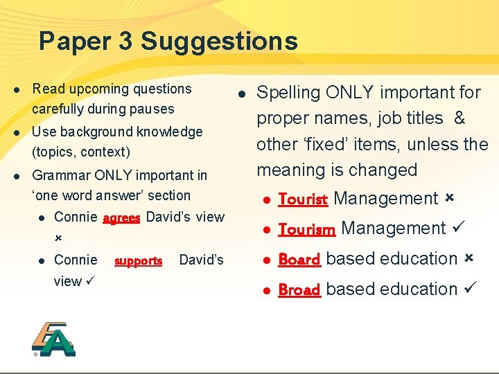Paper 3 Suggestions l Read upcoming questions carefully during pauses l Use background knowledge