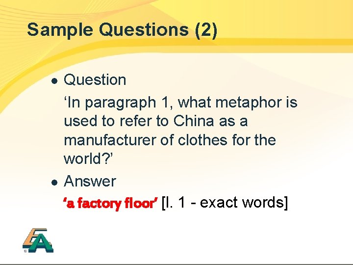 Sample Questions (2) l l Question ‘In paragraph 1, what metaphor is used to