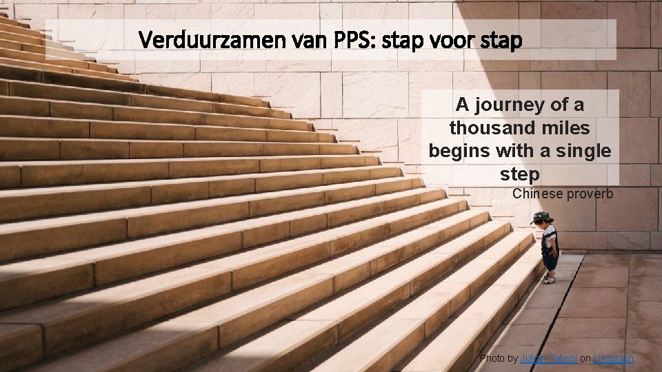 Verduurzamen van PPS: stap voor stap A journey of a thousand miles begins with