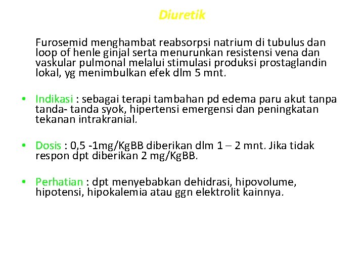 Diuretik Furosemid menghambat reabsorpsi natrium di tubulus dan loop of henle ginjal serta menurunkan