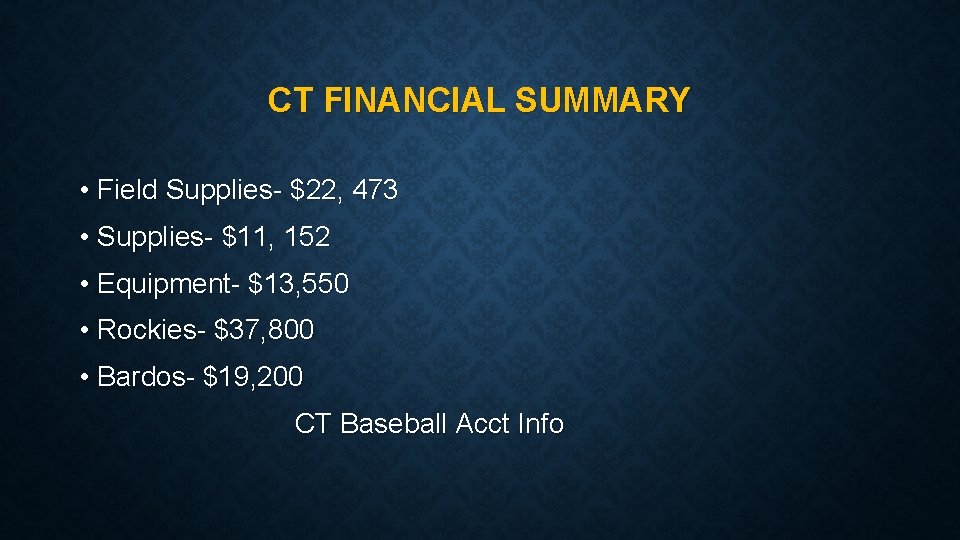 CT FINANCIAL SUMMARY • Field Supplies- $22, 473 • Supplies- $11, 152 • Equipment-