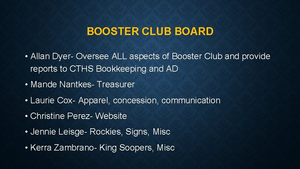 BOOSTER CLUB BOARD • Allan Dyer- Oversee ALL aspects of Booster Club and provide