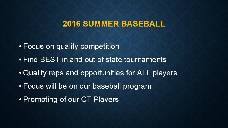 2016 SUMMER BASEBALL • Focus on quality competition • Find BEST in and out