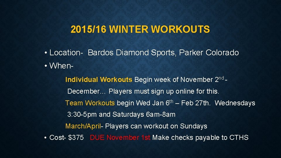 2015/16 WINTER WORKOUTS • Location- Bardos Diamond Sports, Parker Colorado • When. Individual Workouts