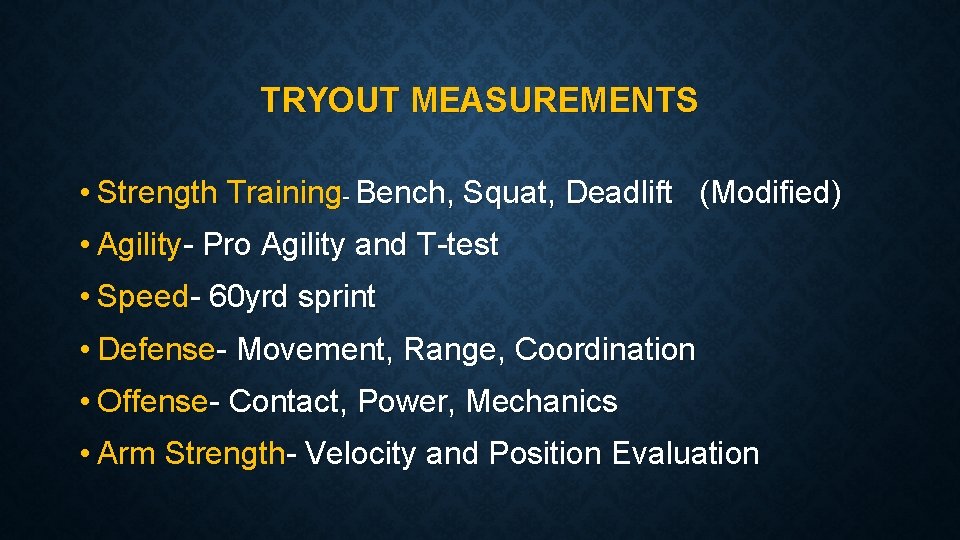 TRYOUT MEASUREMENTS • Strength Training- Bench, Squat, Deadlift (Modified) • Agility- Pro Agility and