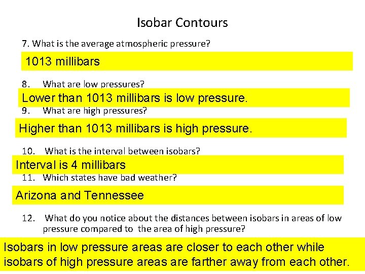 Isobar Contours 7. What is the average atmospheric pressure? 1013 millibars 8. What are