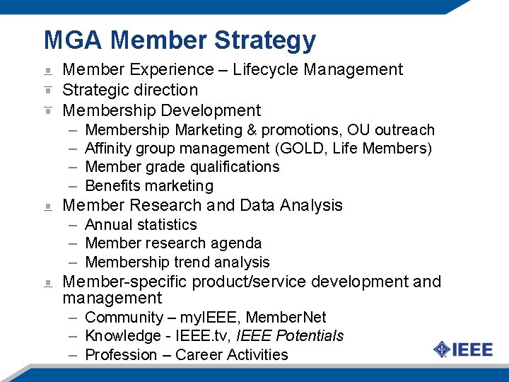 MGA Member Strategy Member Experience – Lifecycle Management Strategic direction Membership Development – –