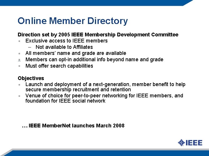 Online Member Directory Direction set by 2005 IEEE Membership Development Committee Exclusive access to