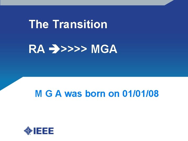 The Transition RA >>>> MGA M G A was born on 01/01/08 