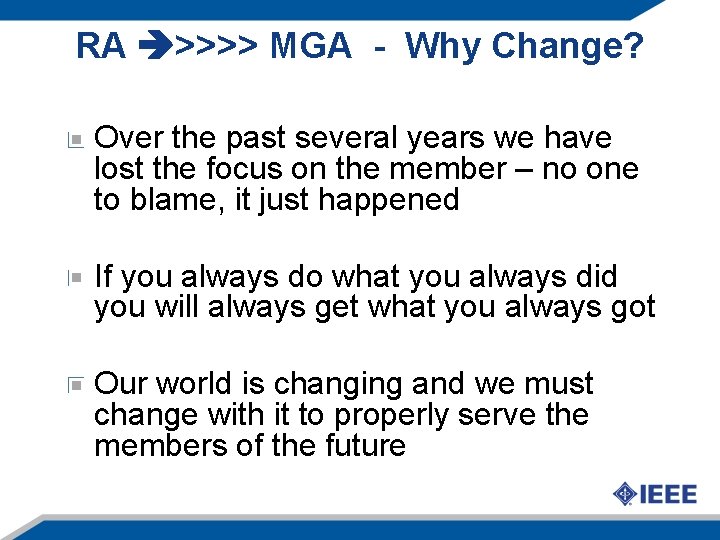 RA >>>> MGA - Why Change? Over the past several years we have lost