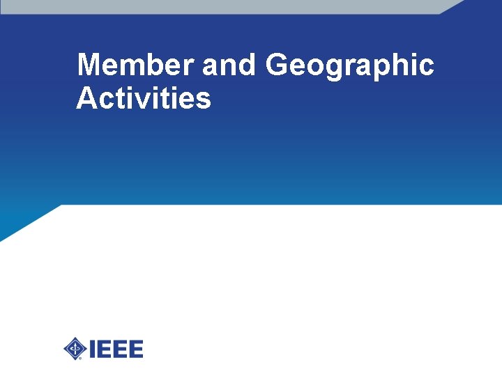 Member and Geographic Activities 