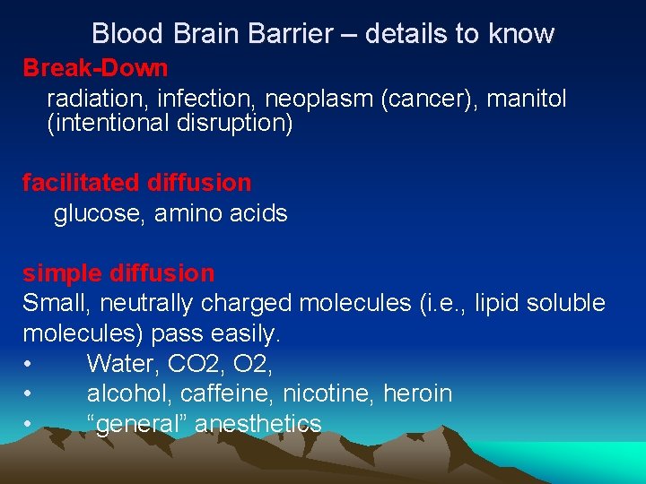 Blood Brain Barrier – details to know Break-Down radiation, infection, neoplasm (cancer), manitol (intentional