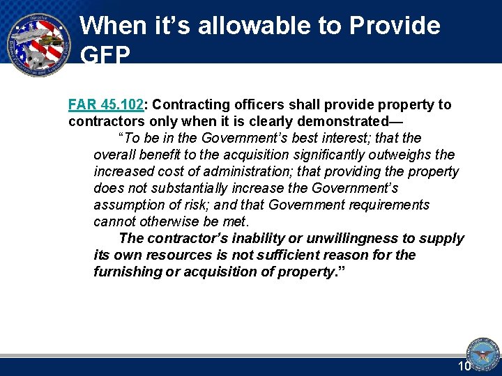 When it’s allowable to Provide GFP FAR 45. 102: Contracting officers shall provide property
