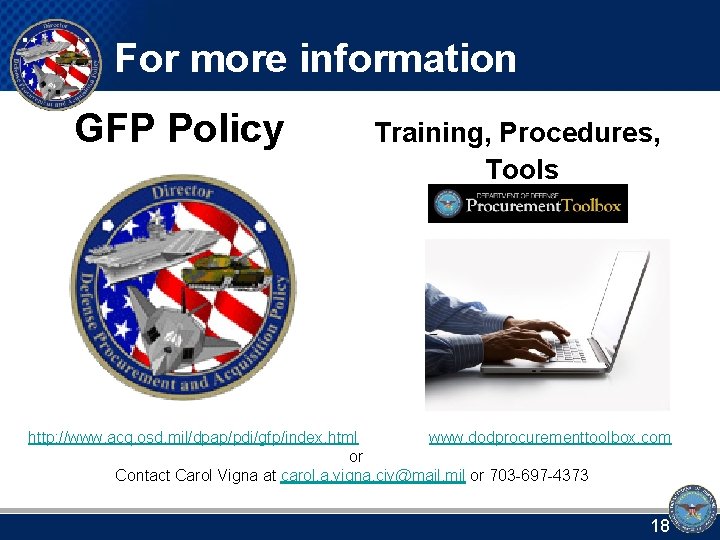 For more information GFP Policy Training, Procedures, Tools http: //www. acq. osd. mil/dpap/pdi/gfp/index. html