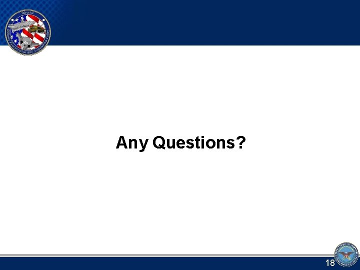 Any Questions? 18 