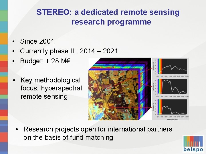 STEREO: a dedicated remote sensing research programme • Since 2001 • Currently phase III: