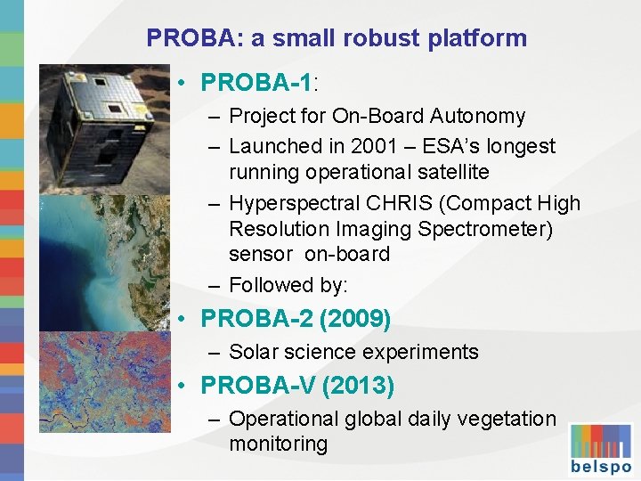 PROBA: a small robust platform • PROBA-1: – Project for On-Board Autonomy – Launched