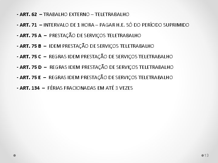 - ART. 62 – TRABALHO EXTERNO – TELETRABALHO - ART. 71 – INTERVALO DE