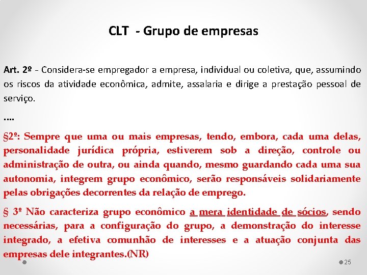 CLT - Grupo de empresas Art. 2º - Considera-se empregador a empresa, individual ou