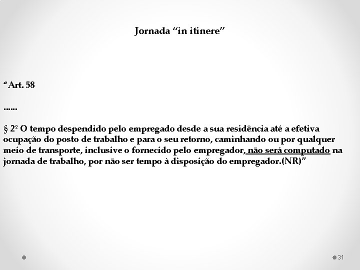 Jornada “in itinere” “Art. 58. . . § 2º O tempo despendido pelo empregado