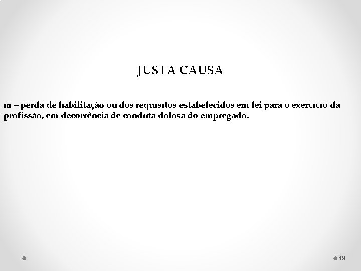 JUSTA CAUSA m – perda de habilitação ou dos requisitos estabelecidos em lei para