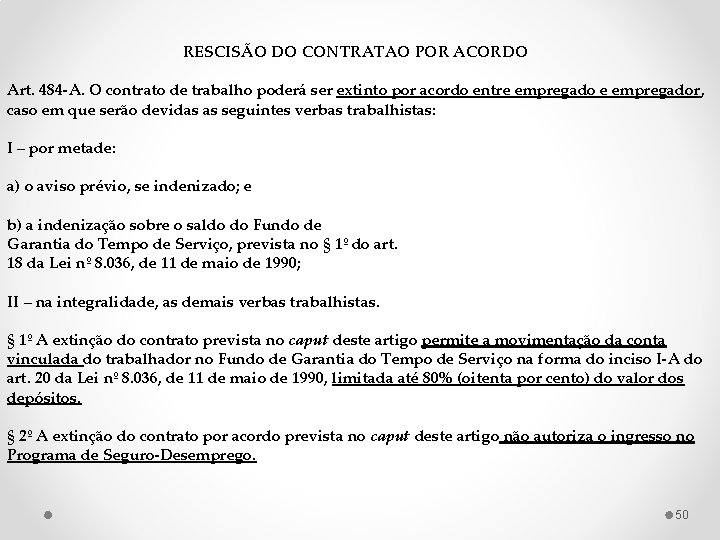 RESCISÃO DO CONTRATAO POR ACORDO Art. 484 -A. O contrato de trabalho poderá ser