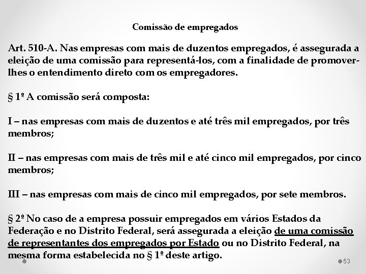 Comissão de empregados Art. 510 -A. Nas empresas com mais de duzentos empregados, é