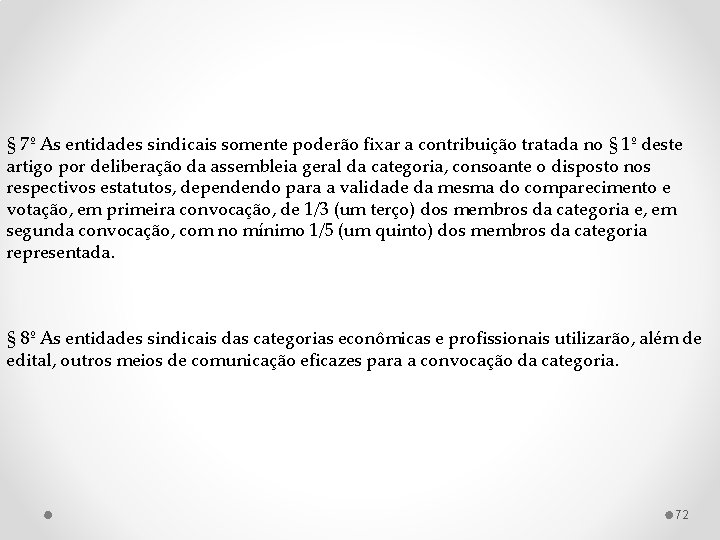 § 7º As entidades sindicais somente poderão fixar a contribuição tratada no § 1º