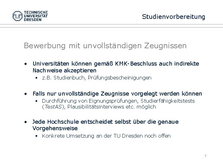 Studienvorbereitung Bewerbung mit unvollständigen Zeugnissen • Universitäten können gemäß KMK-Beschluss auch indirekte Nachweise akzeptieren