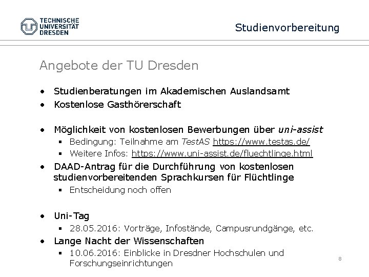 Studienvorbereitung Angebote der TU Dresden • Studienberatungen im Akademischen Auslandsamt • Kostenlose Gasthörerschaft •