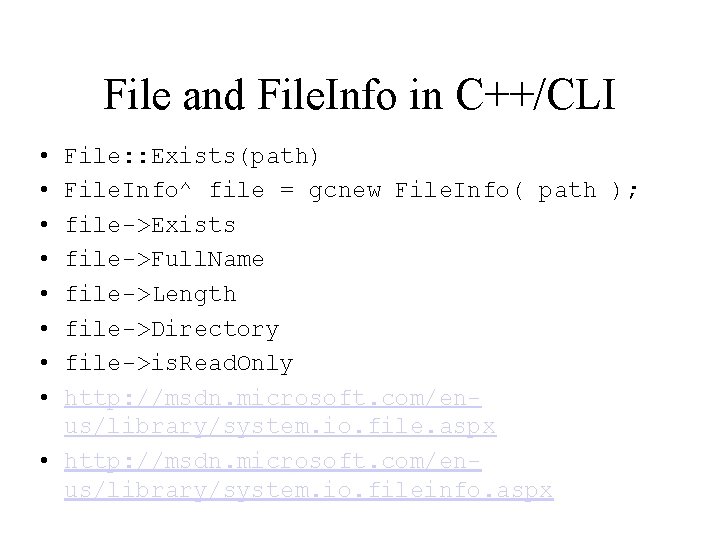 File and File. Info in C++/CLI • • File: : Exists(path) File. Info^ file