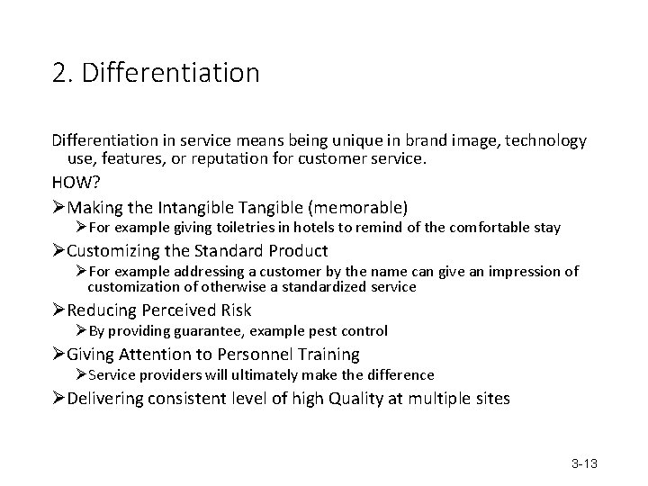 2. Differentiation in service means being unique in brand image, technology use, features, or