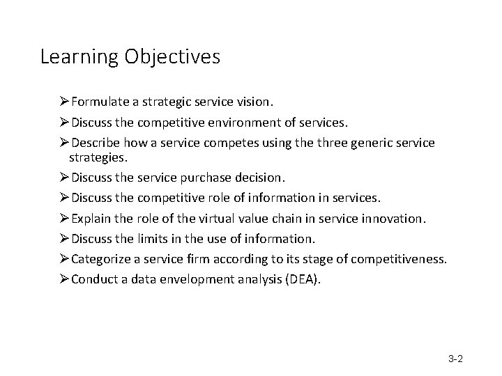 Learning Objectives ØFormulate a strategic service vision. ØDiscuss the competitive environment of services. ØDescribe