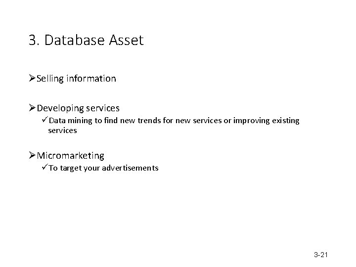 3. Database Asset ØSelling information ØDeveloping services üData mining to find new trends for