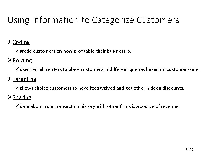 Using Information to Categorize Customers ØCoding ügrade customers on how profitable their business is.