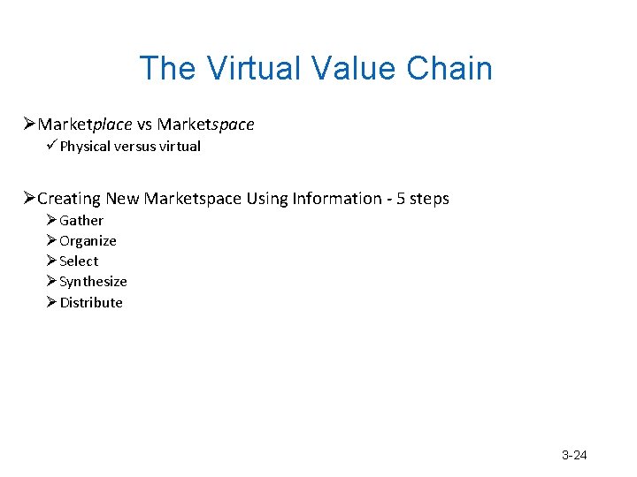 The Virtual Value Chain ØMarketplace vs Marketspace üPhysical versus virtual ØCreating New Marketspace Using