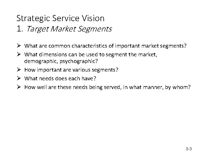 Strategic Service Vision 1. Target Market Segments Ø What are common characteristics of important
