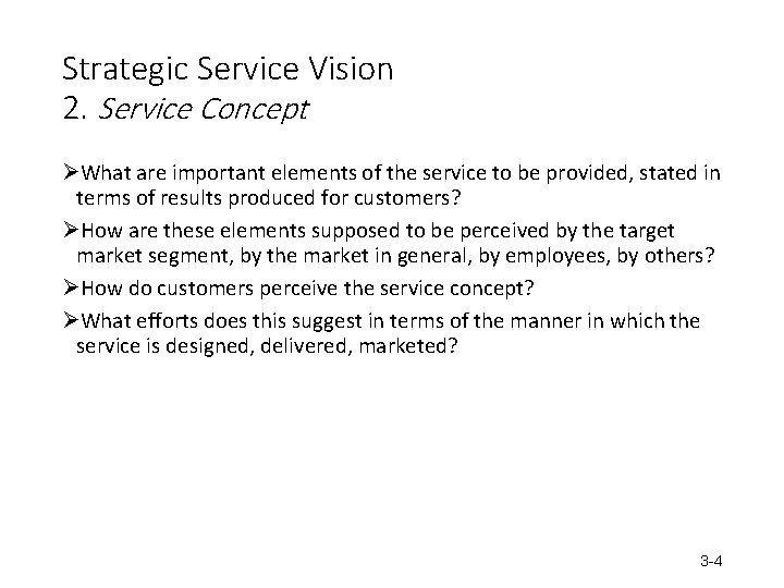 Strategic Service Vision 2. Service Concept ØWhat are important elements of the service to