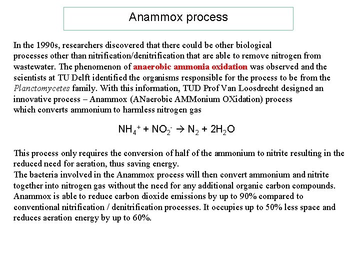 Anammox process In the 1990 s, researchers discovered that there could be other biological