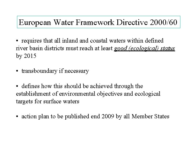 European Water Framework Directive 2000/60 • requires that all inland coastal waters within defined
