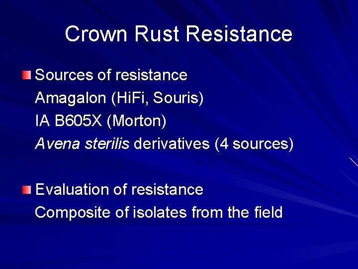 Crown Rust Resistance Sources of resistance Amagalon (Hi. Fi, Souris) IA B 605 X