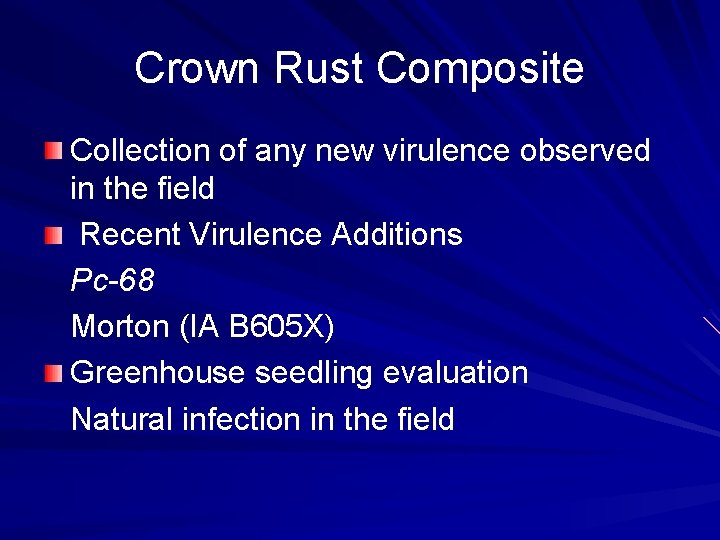 Crown Rust Composite Collection of any new virulence observed in the field Recent Virulence