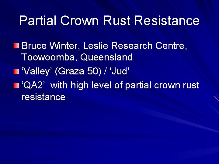 Partial Crown Rust Resistance Bruce Winter, Leslie Research Centre, Toowoomba, Queensland ‘Valley’ (Graza 50)