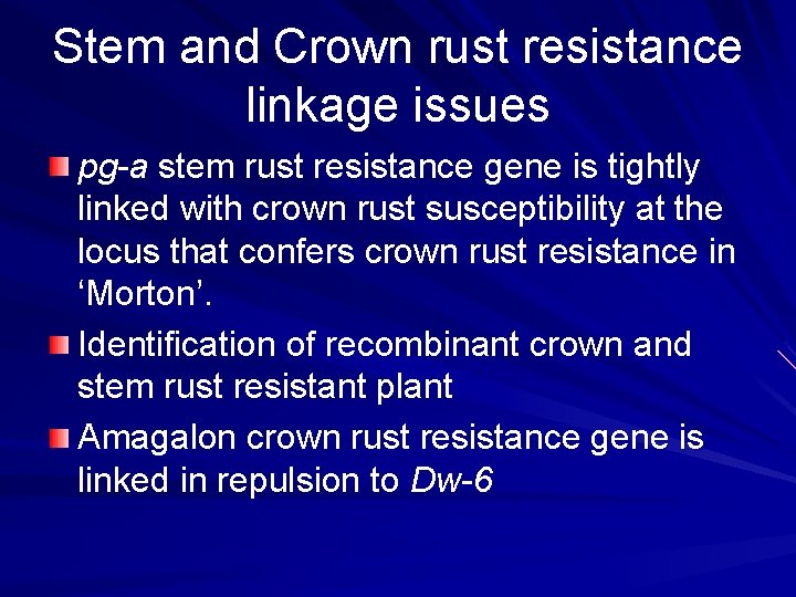 Stem and Crown rust resistance linkage issues pg-a stem rust resistance gene is tightly